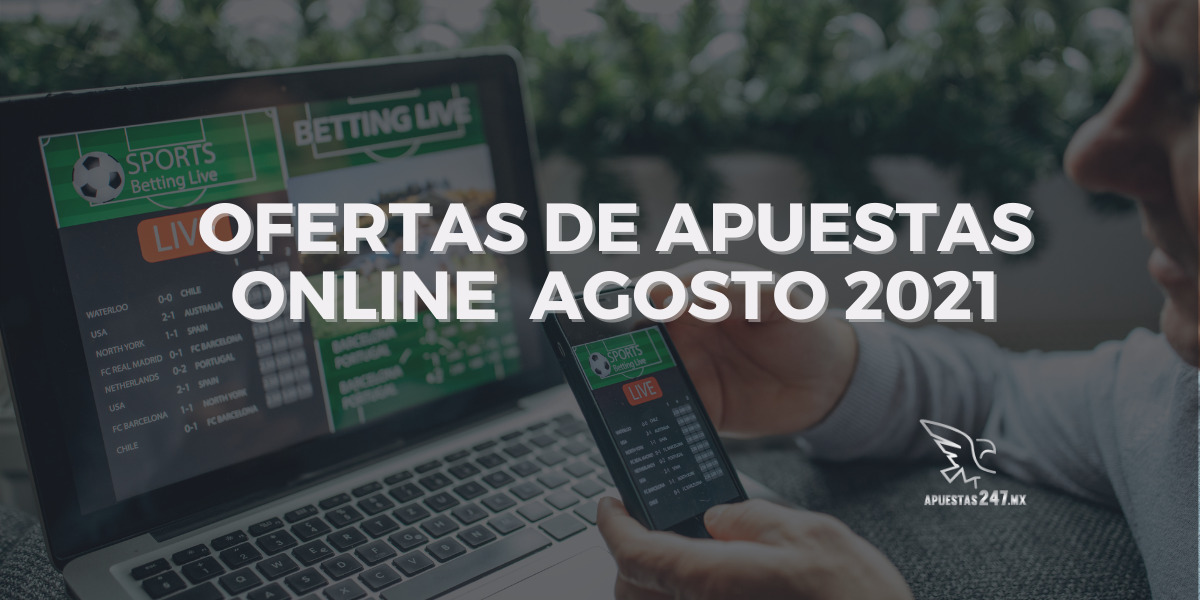 Ofertas apuestas Online  Agosto 2021 en Mexico