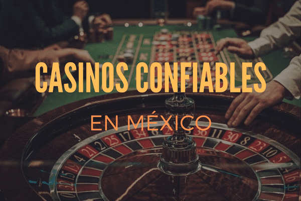 Casinos Confiables en México