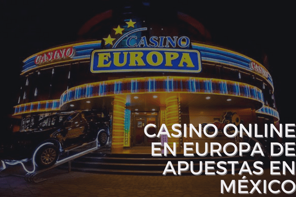 Casino Online en Europa de Apuestas en México