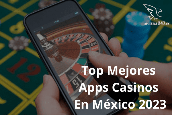 Top Mejores Apps Casinos en México 2023.