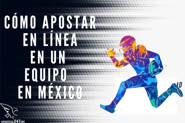Cómo Apostar en Línea en un Equipo en México